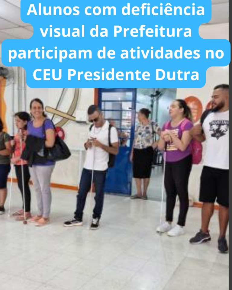 Alunos com deficiência visual da Prefeitura participam de atividades no CEU Presidente Dutra.br