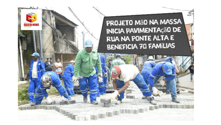 Projeto Mão na Massa inicia pavimentação de rua na Ponte Alta e beneficia 70 famílias